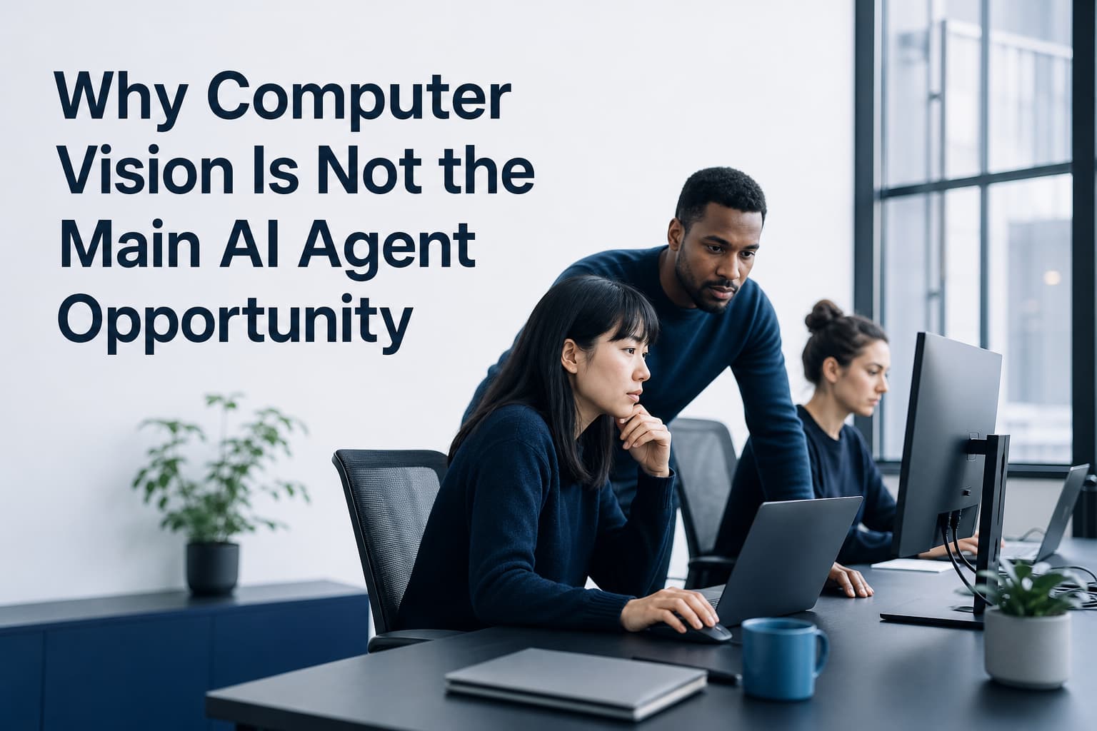 Why Computer Vision Is Not the Main AI Agent Opportunity